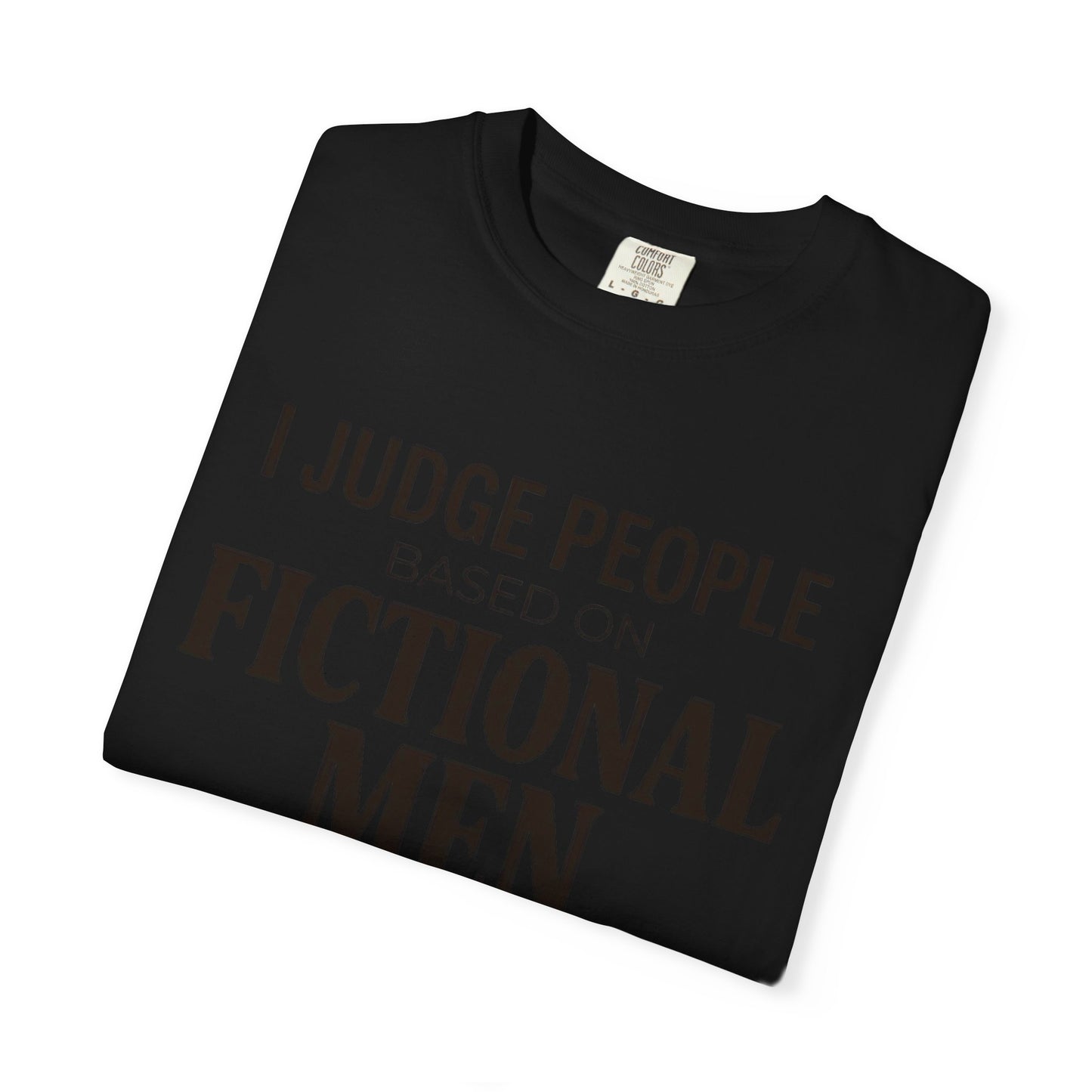 I Judge People Based on Fictional Men T-Shirt