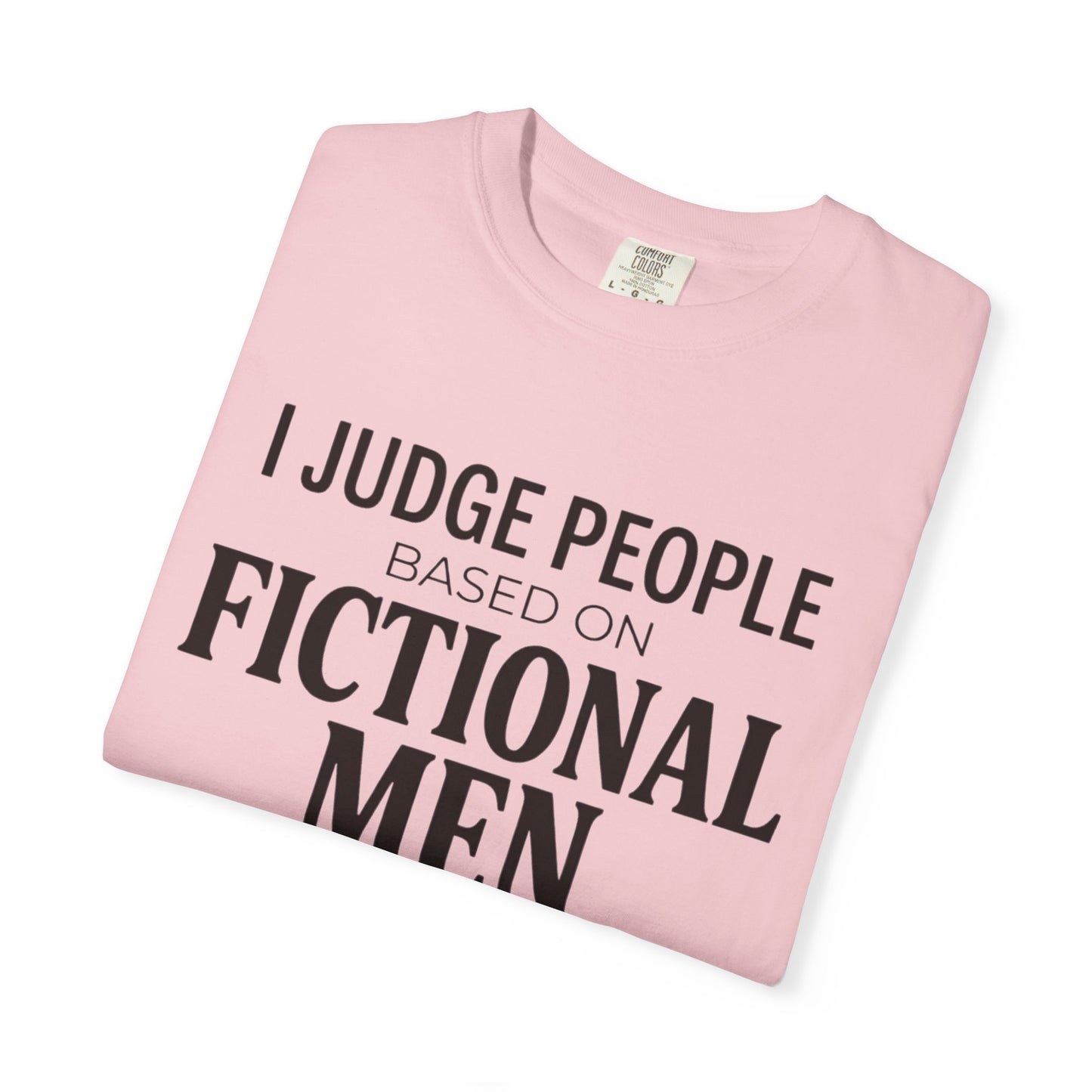 I Judge People Based on Fictional Men T-Shirt