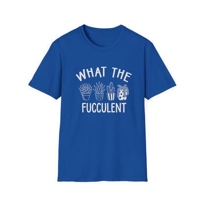 What The Fucculent T-Shirt