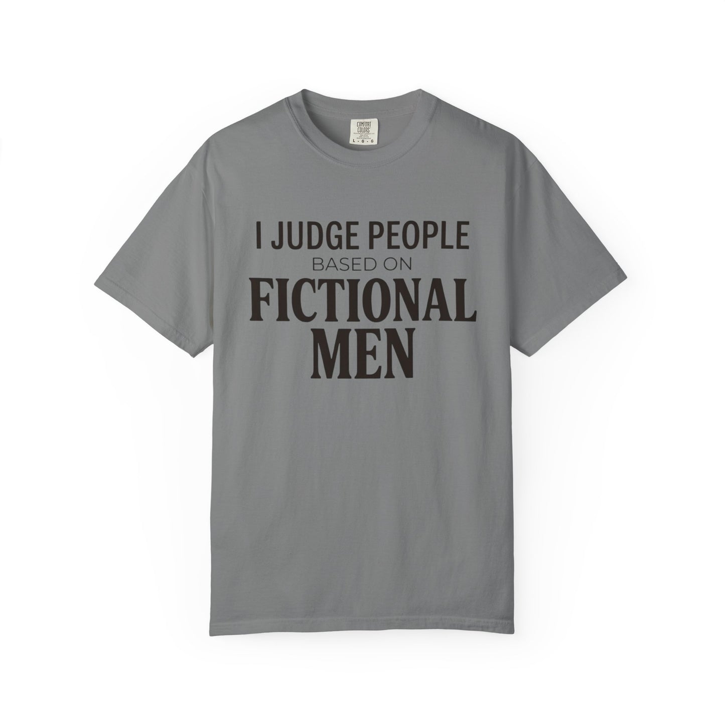 I Judge People Based on Fictional Men T-Shirt