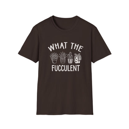 What The Fucculent T-Shirt