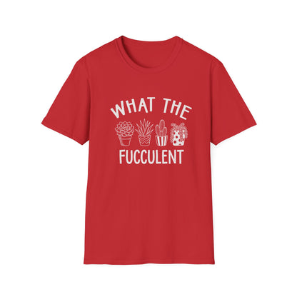 What The Fucculent T-Shirt