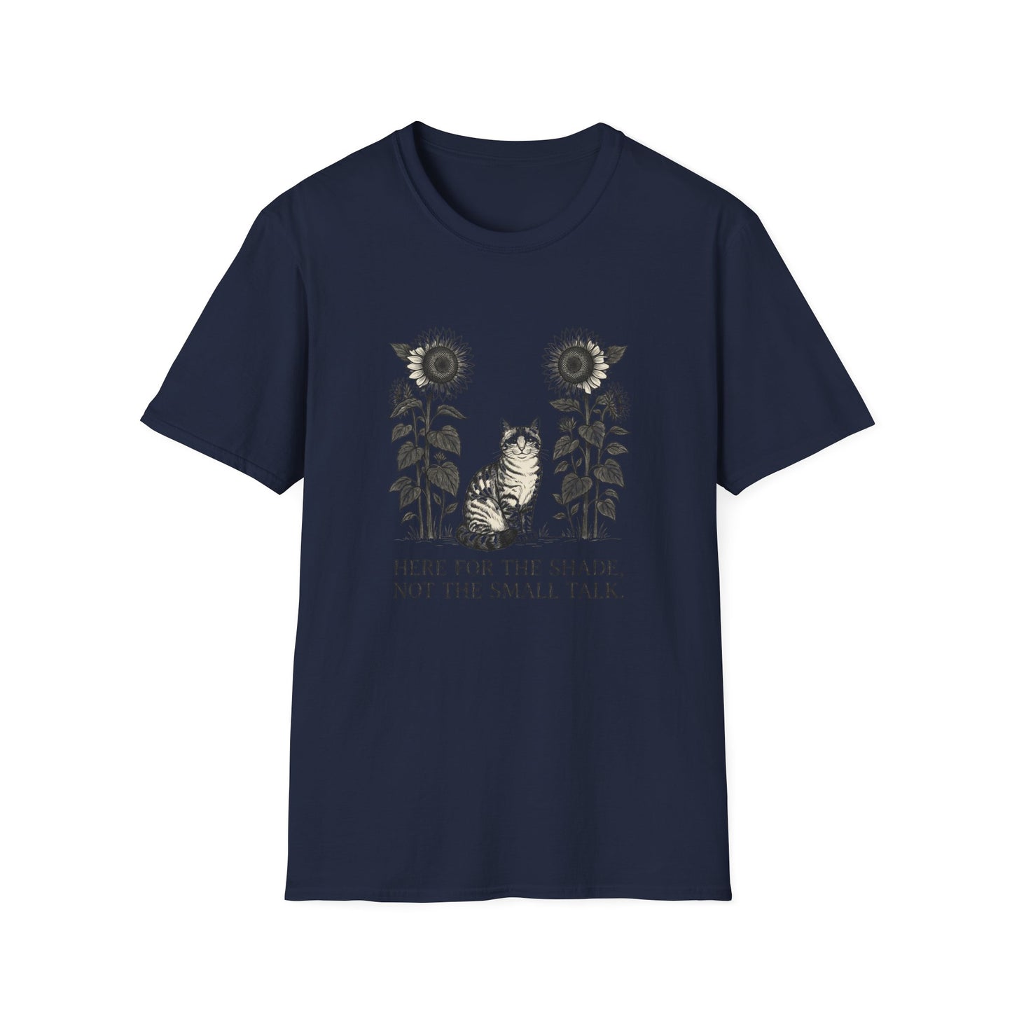 Here for the Shade, Not the Small Talk - T-Shirt