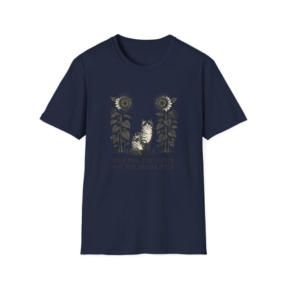 Here for the Shade, Not the Small Talk - T-Shirt