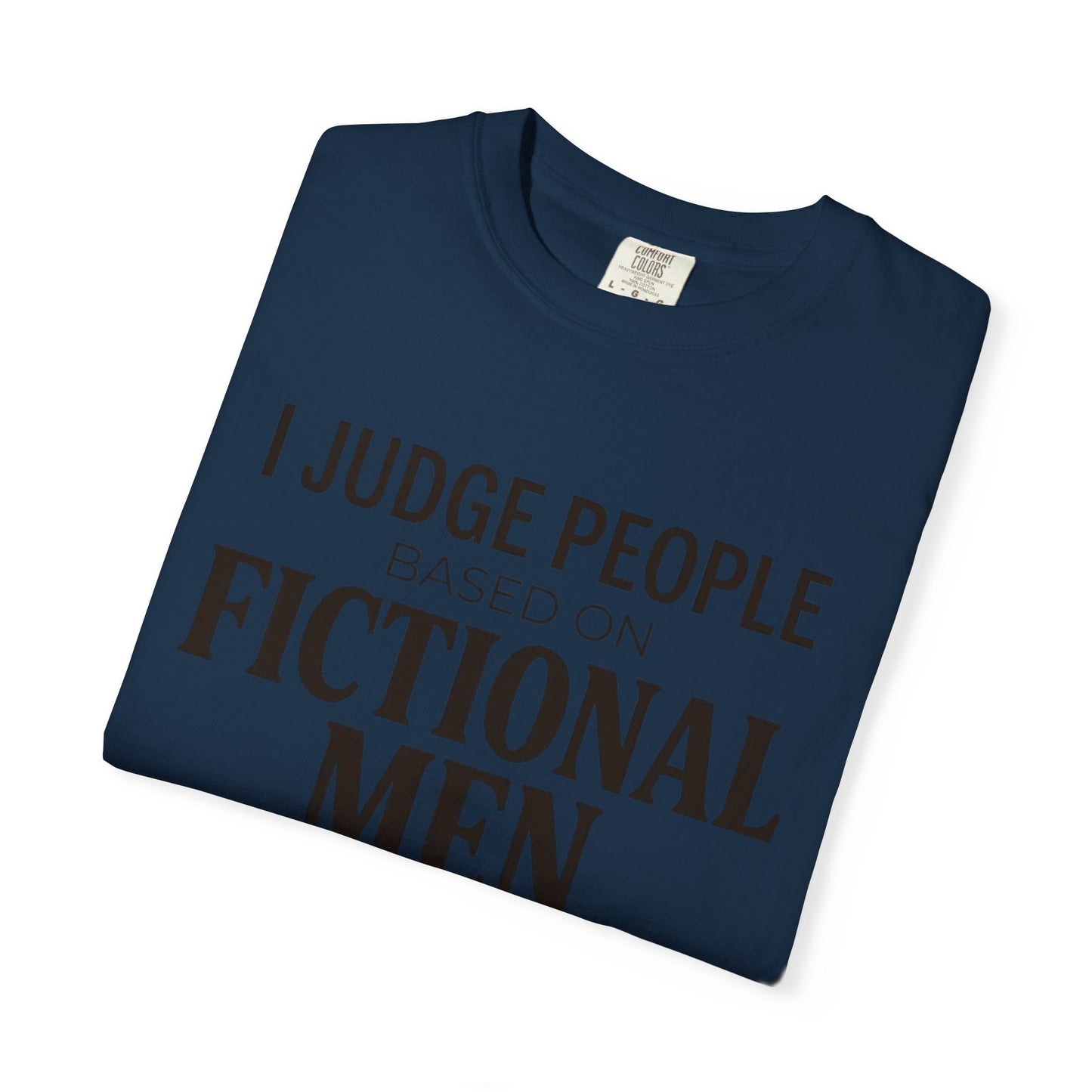I Judge People Based on Fictional Men T-Shirt