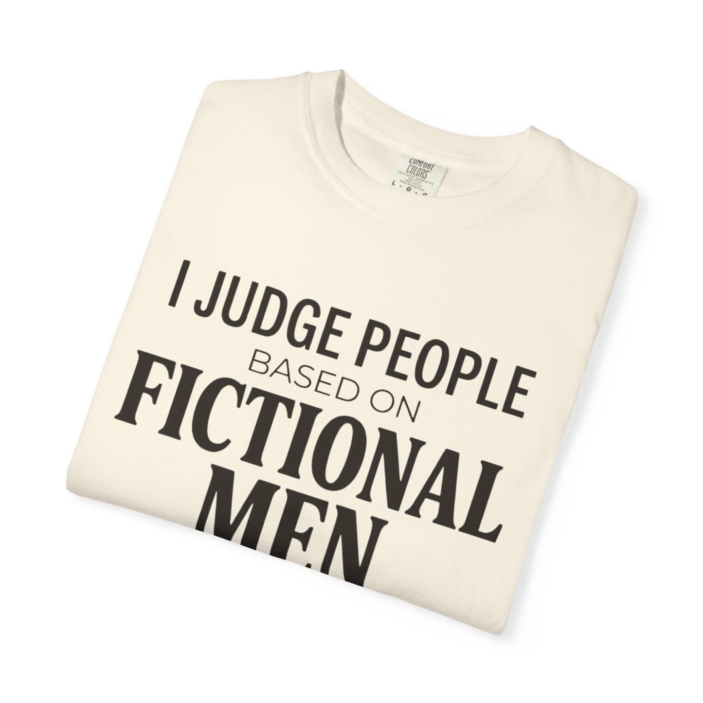 I Judge People Based on Fictional Men T-Shirt