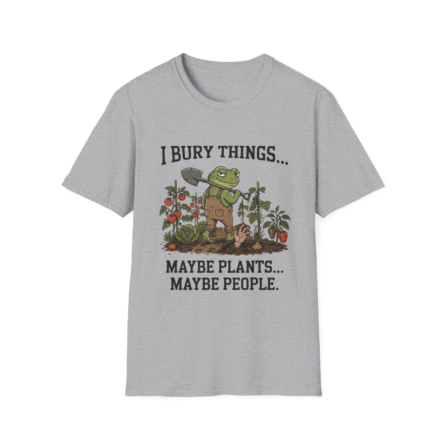 I Bury Things. Maybe Plants, Maybe People - T-Shirt