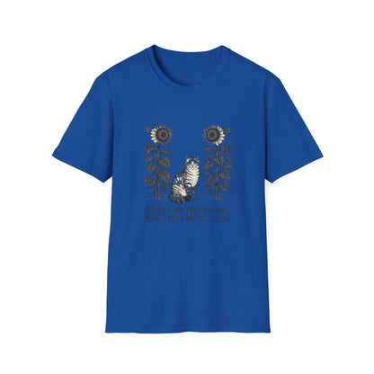 Here for the Shade, Not the Small Talk - T-Shirt