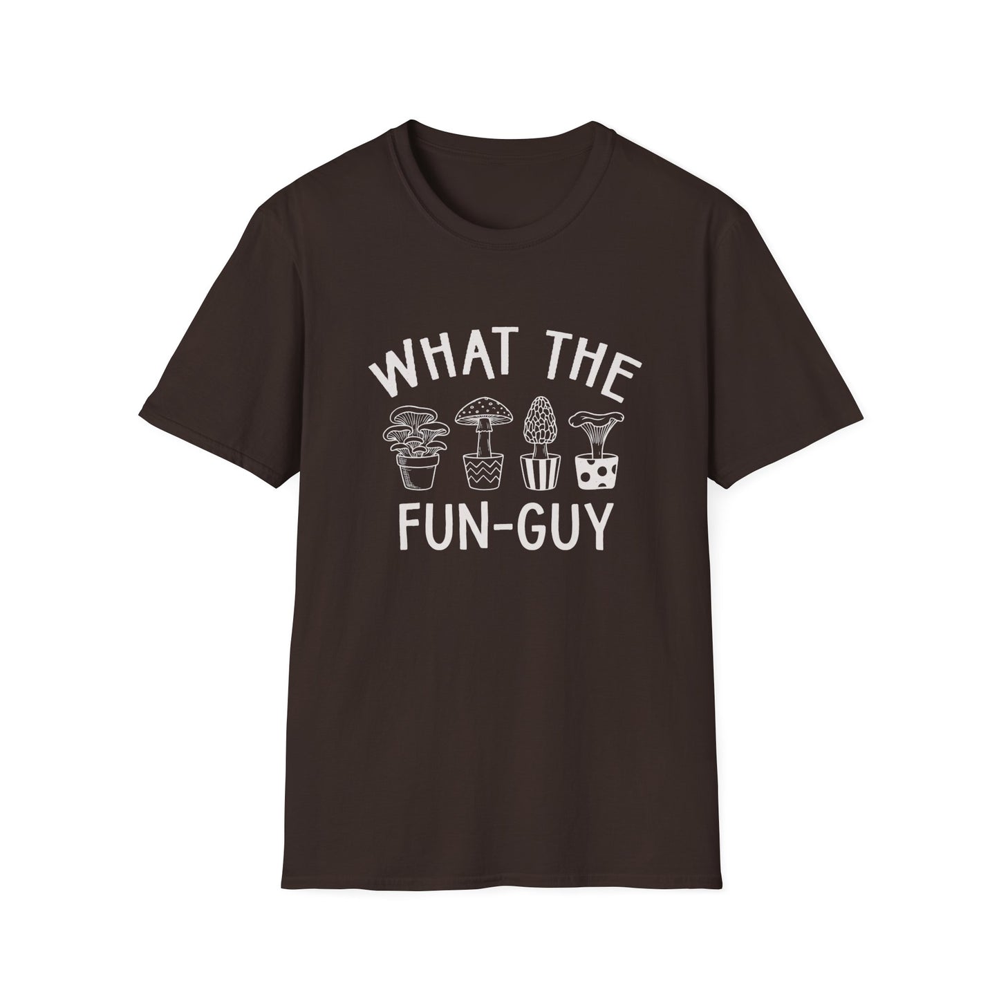 What The Fun-Guy - T-Shirt