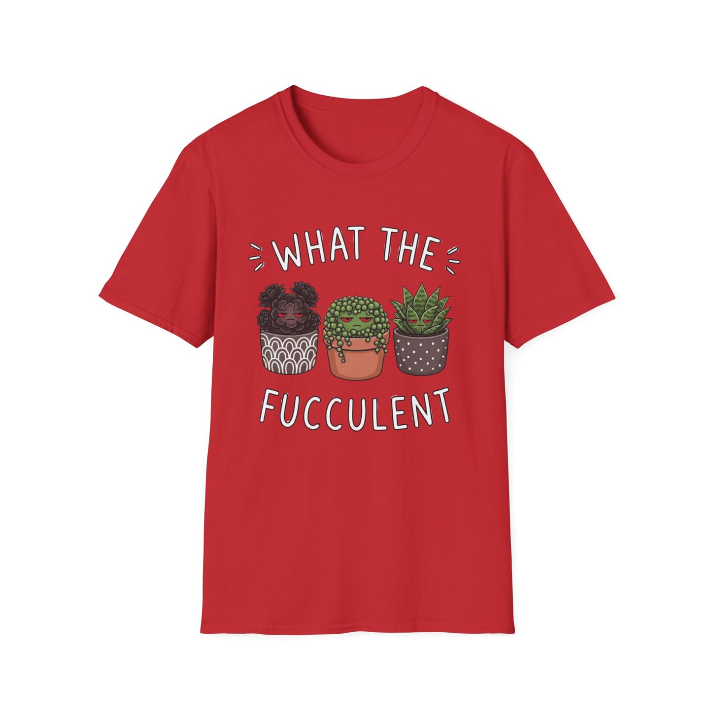What The Fucculent - T-Shirt