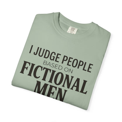 I Judge People Based on Fictional Men T-Shirt