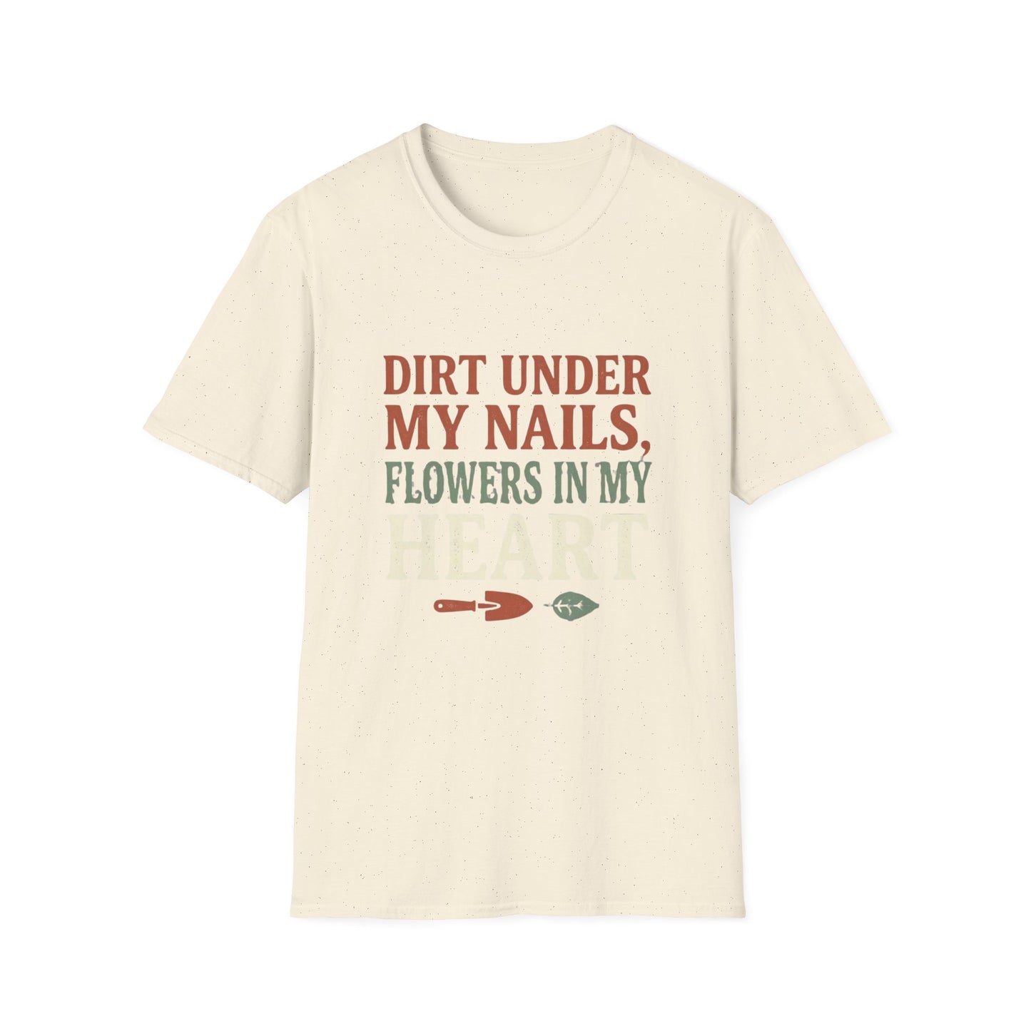 Dirt Under My Nails, Flowers In My Heart - T-Shirt