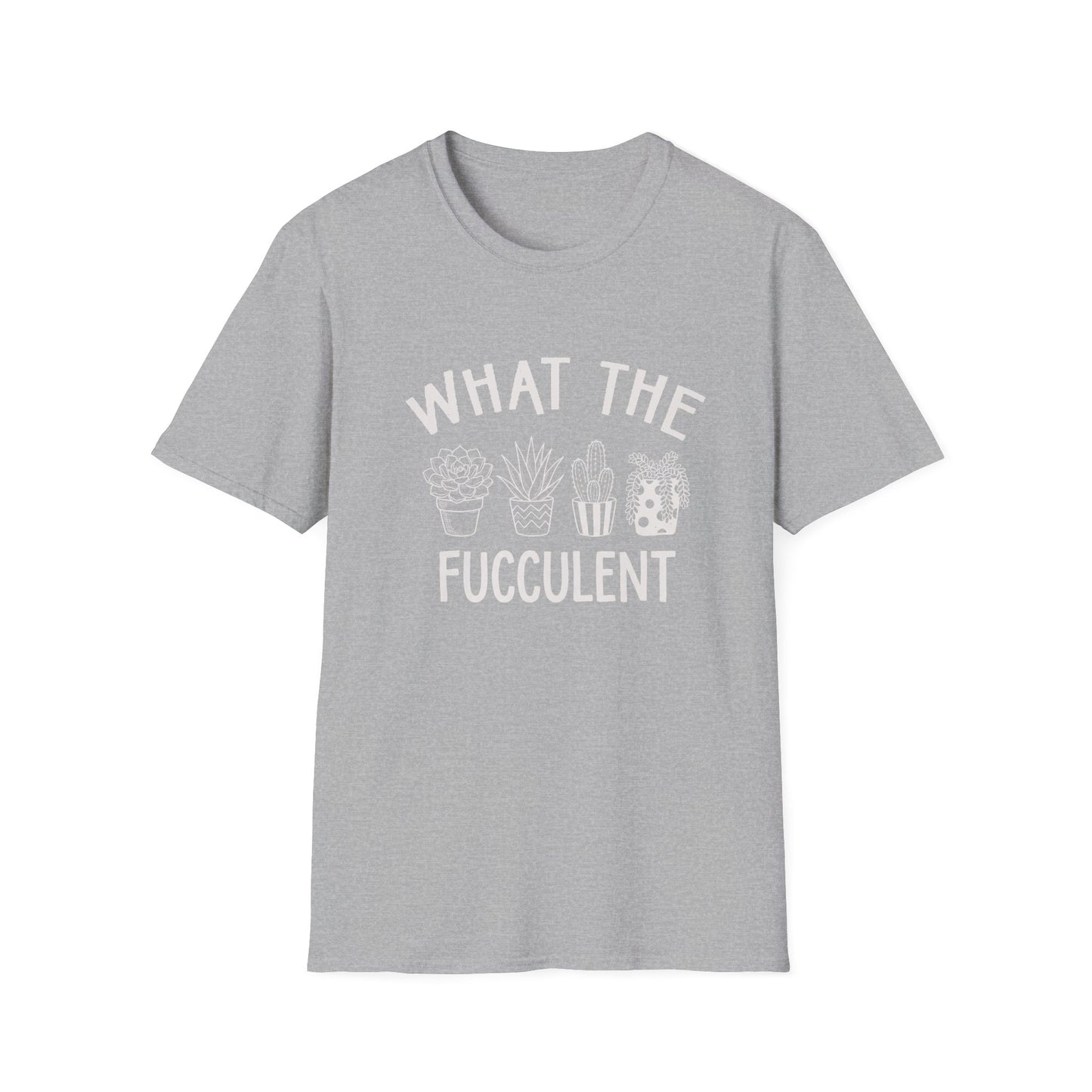 What The Fucculent T-Shirt