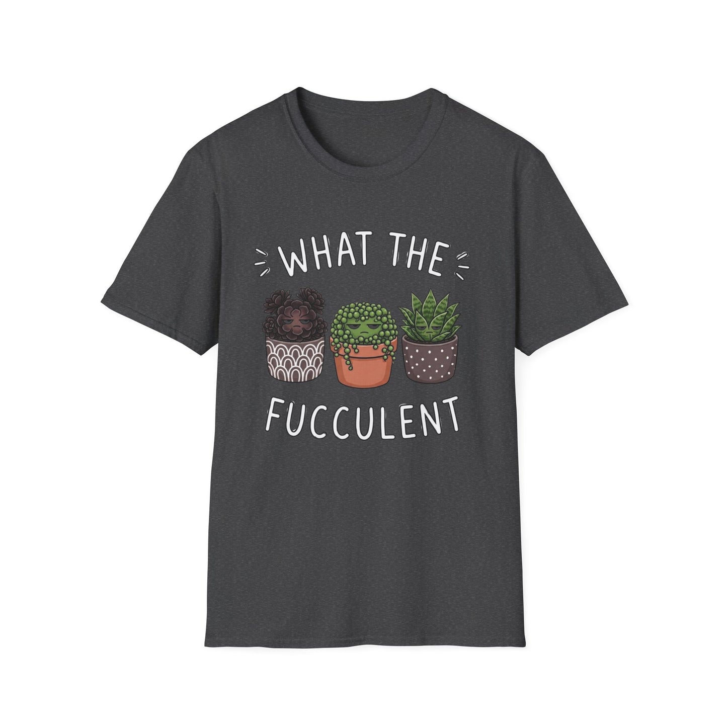 What The Fucculent - T-Shirt