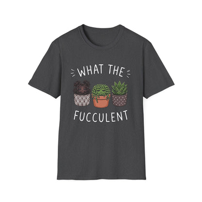 What The Fucculent - T-Shirt