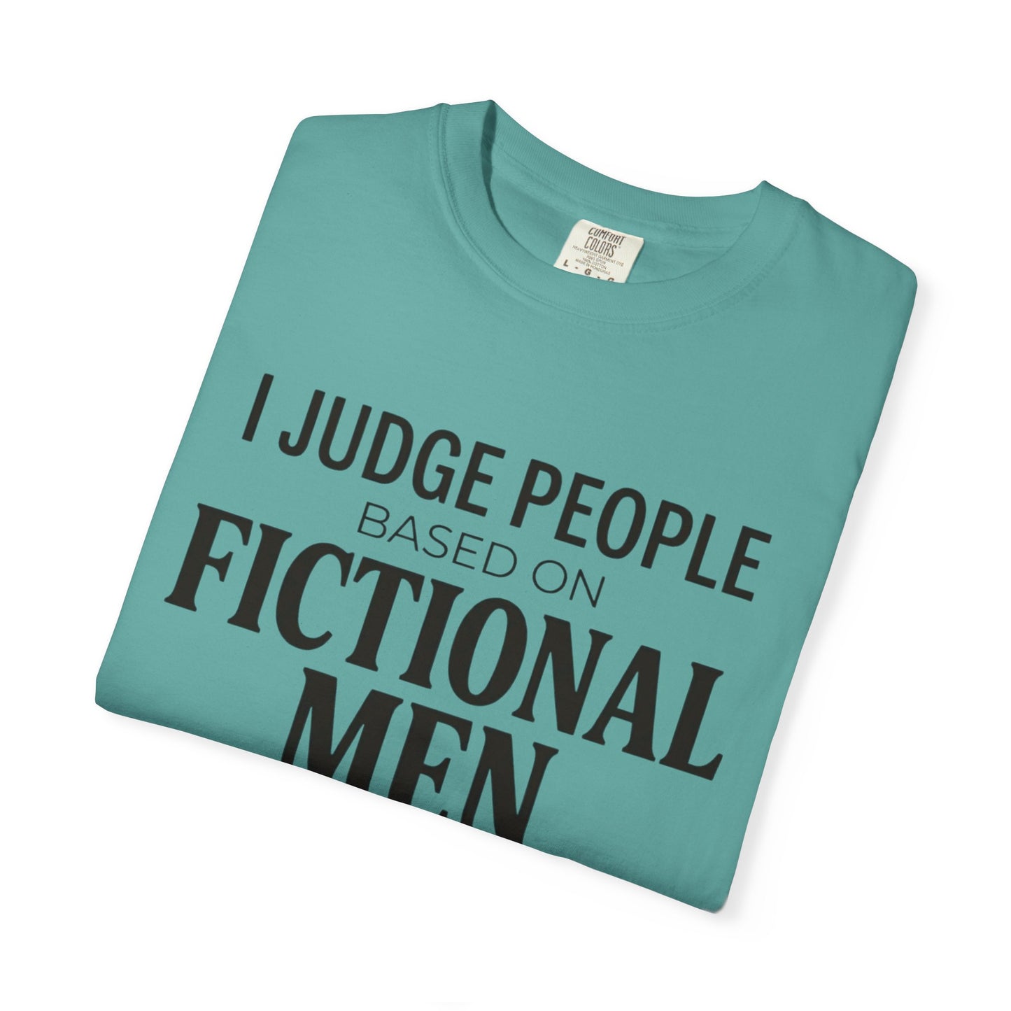 I Judge People Based on Fictional Men T-Shirt