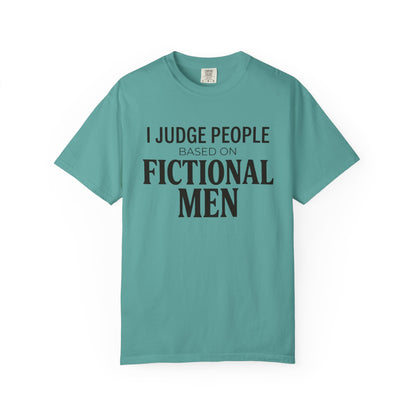 I Judge People Based on Fictional Men T-Shirt