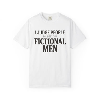 I Judge People Based on Fictional Men T-Shirt