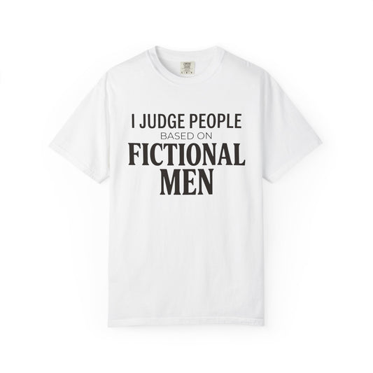 I Judge People Based on Fictional Men T-Shirt