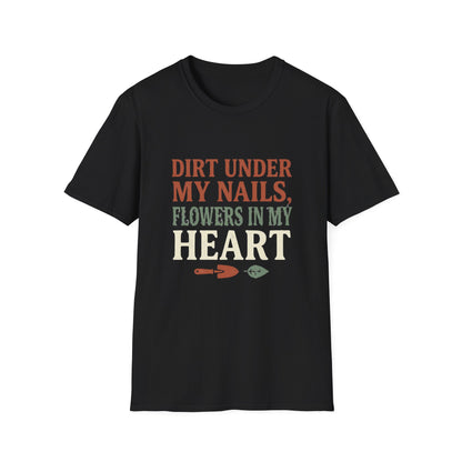 Dirt Under My Nails, Flowers In My Heart - T-Shirt