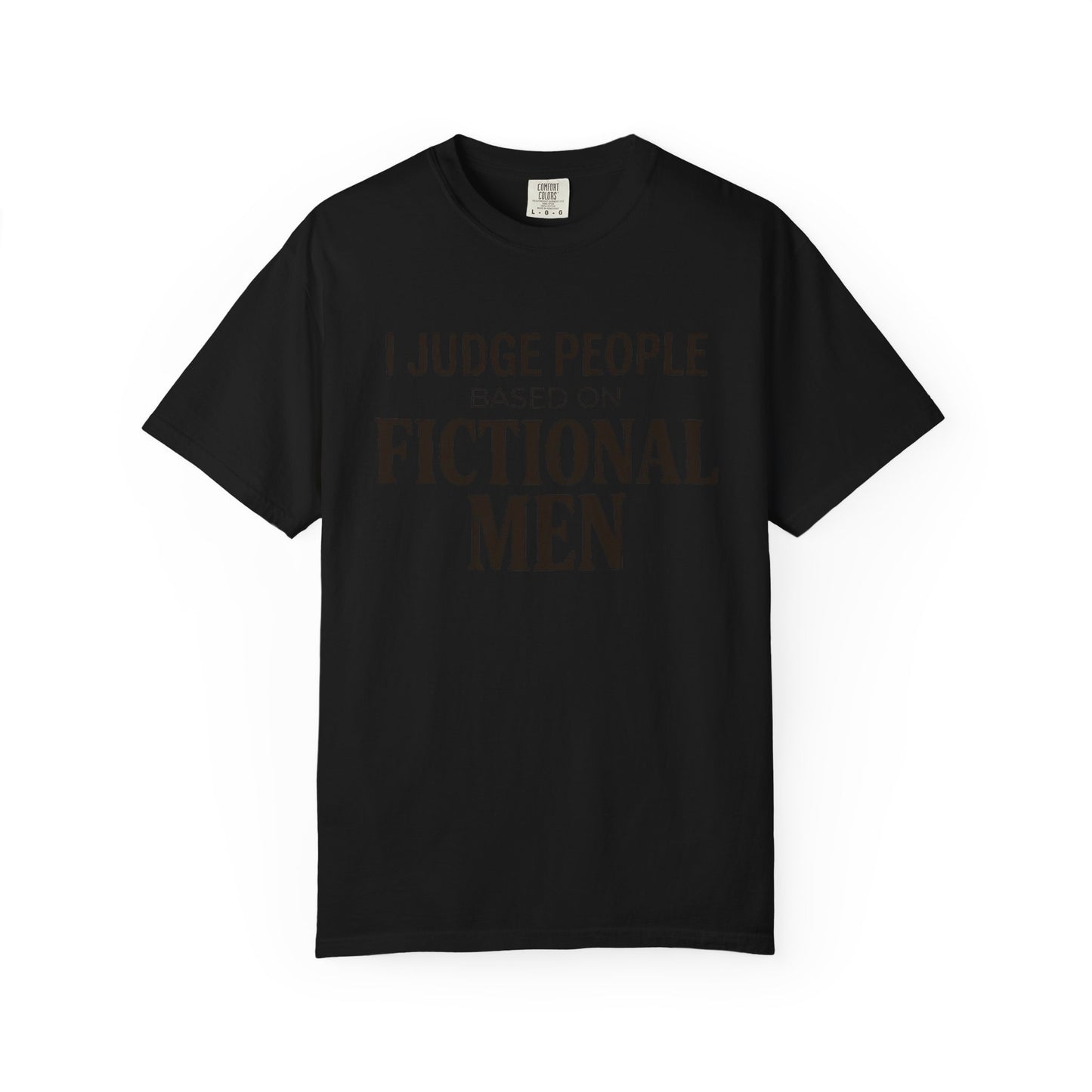 I Judge People Based on Fictional Men T-Shirt