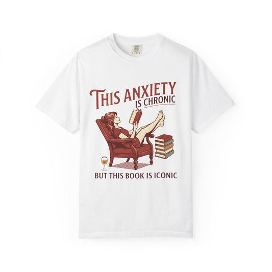 This Anxiety Is Chronic But This Book Is Iconic T‑Shirt