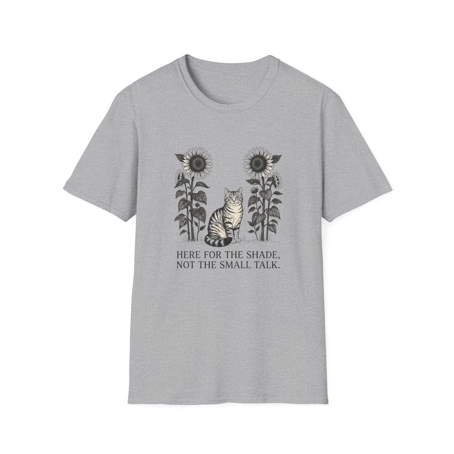 Here for the Shade, Not the Small Talk - T-Shirt