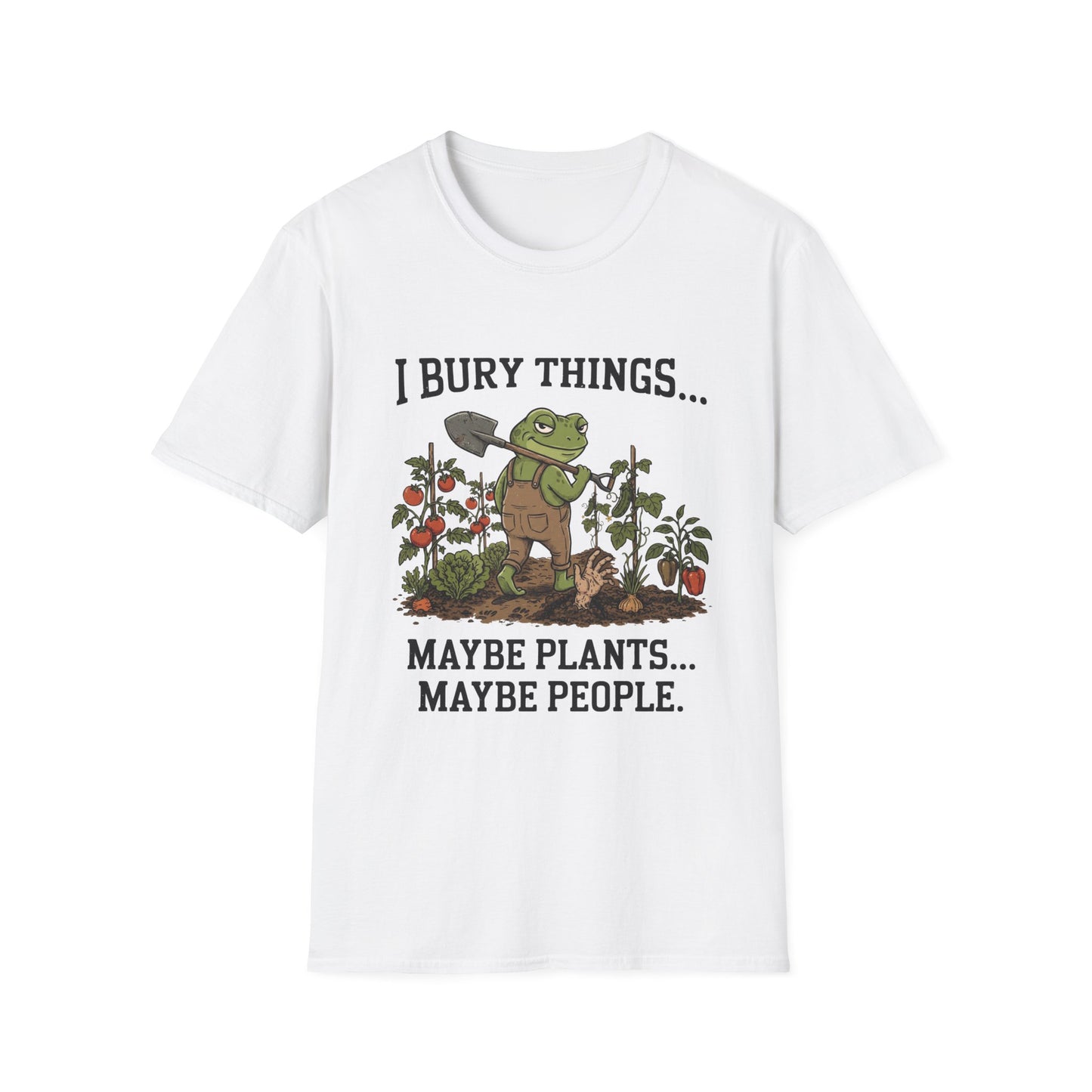 I Bury Things. Maybe Plants, Maybe People - T-Shirt