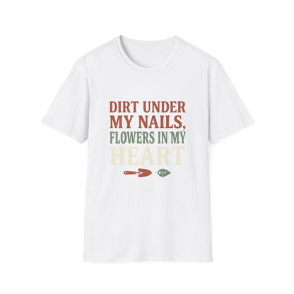 Dirt Under My Nails, Flowers In My Heart - T-Shirt