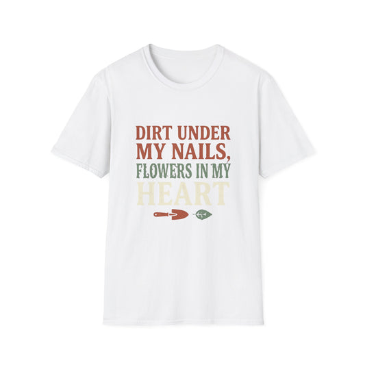 Dirt Under My Nails, Flowers In My Heart - T-Shirt