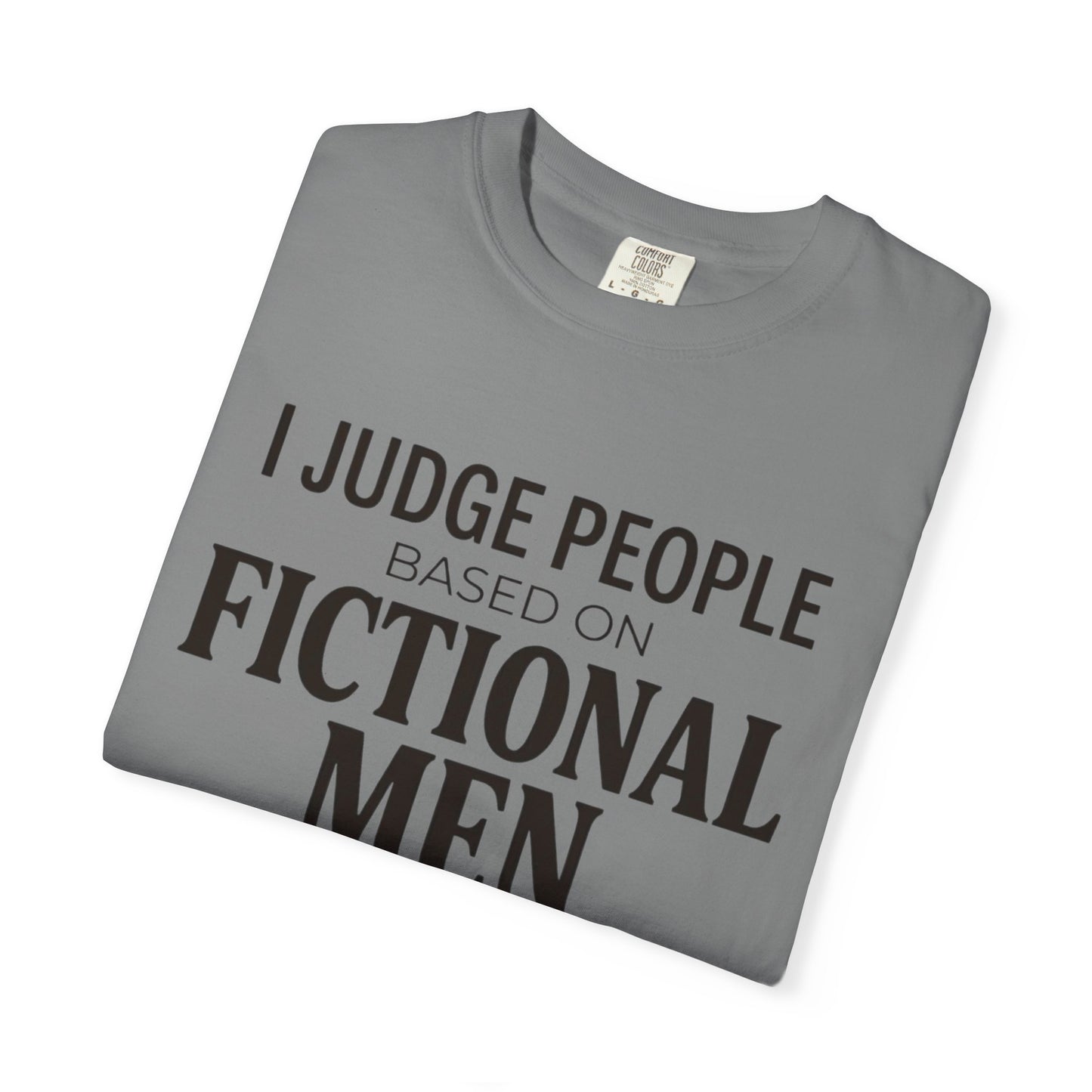 I Judge People Based on Fictional Men T-Shirt