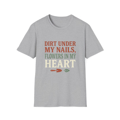 Dirt Under My Nails, Flowers In My Heart - T-Shirt