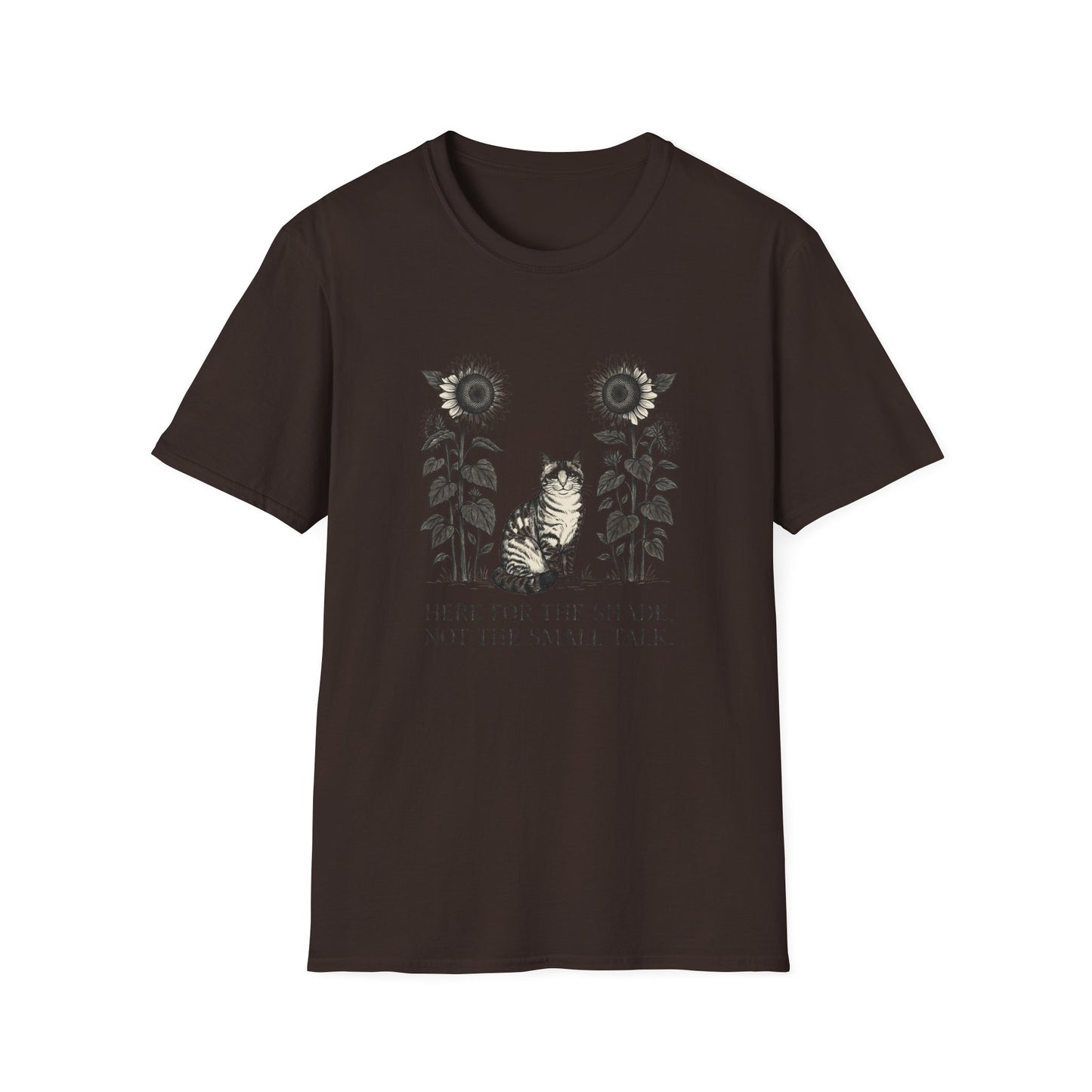 Here for the Shade, Not the Small Talk - T-Shirt
