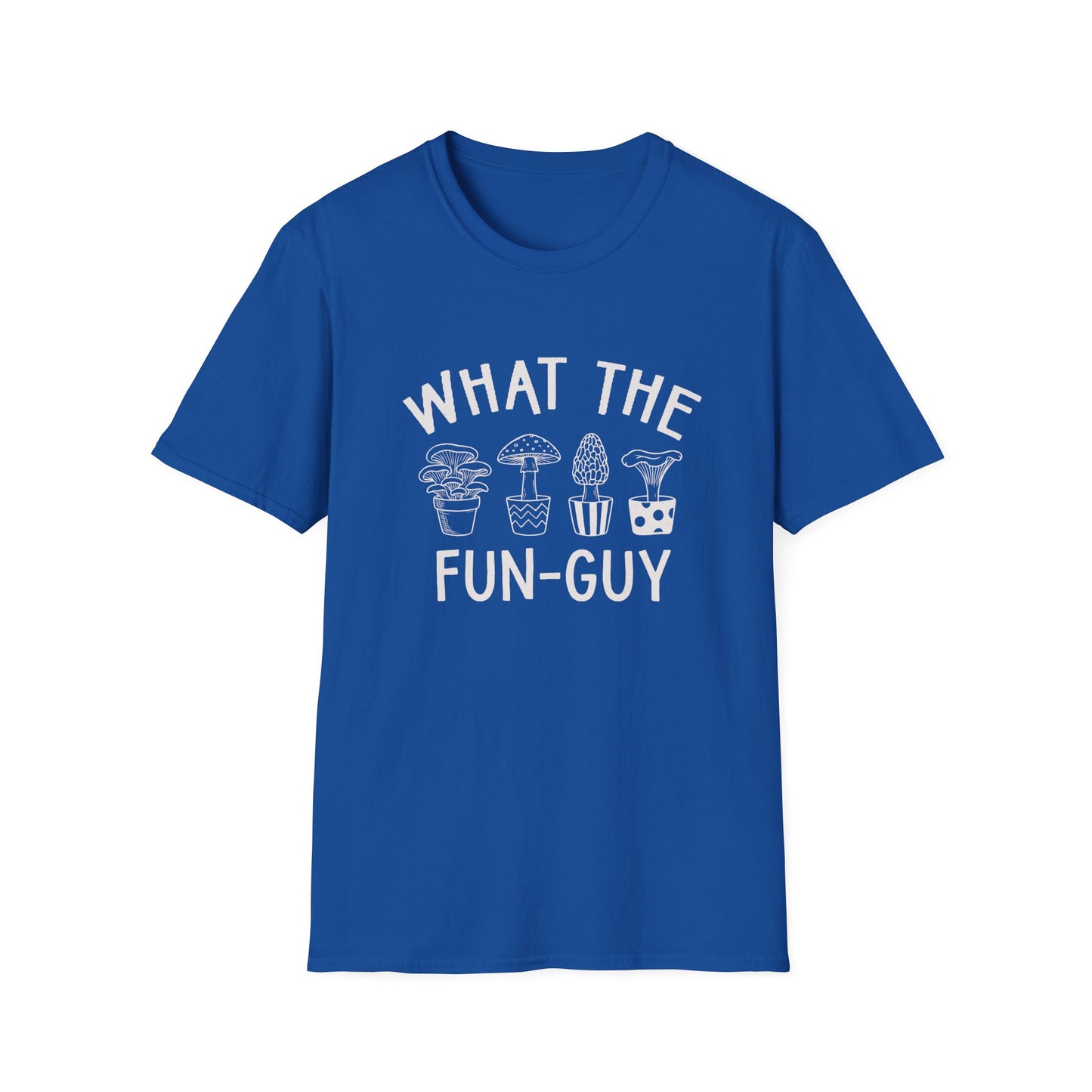 What The Fun-Guy - T-Shirt