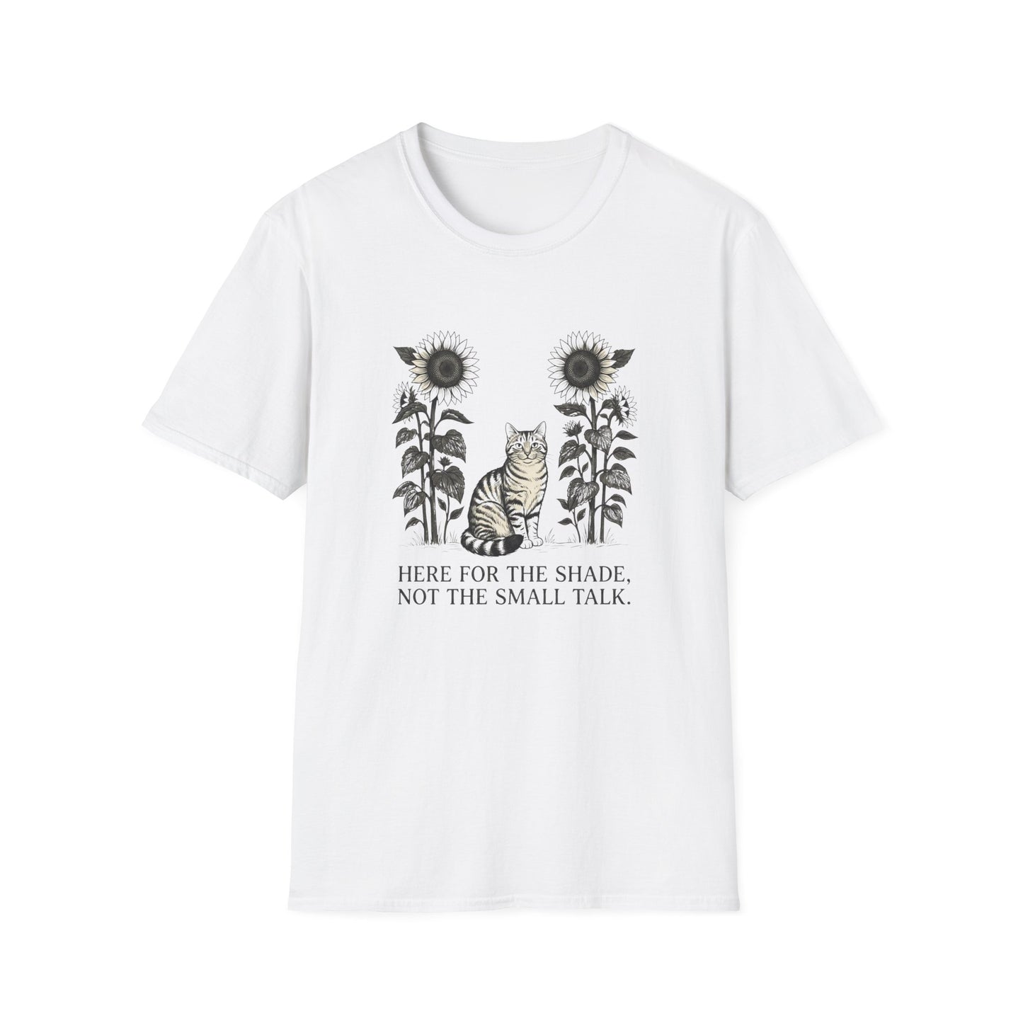 Here for the Shade, Not the Small Talk - T-Shirt