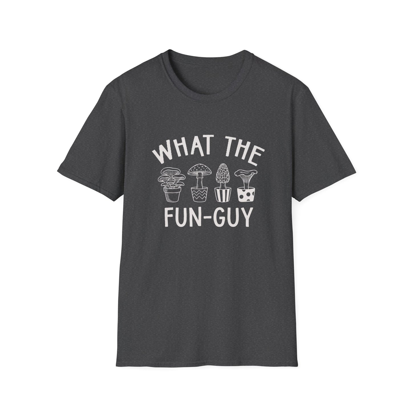 What The Fun-Guy - T-Shirt