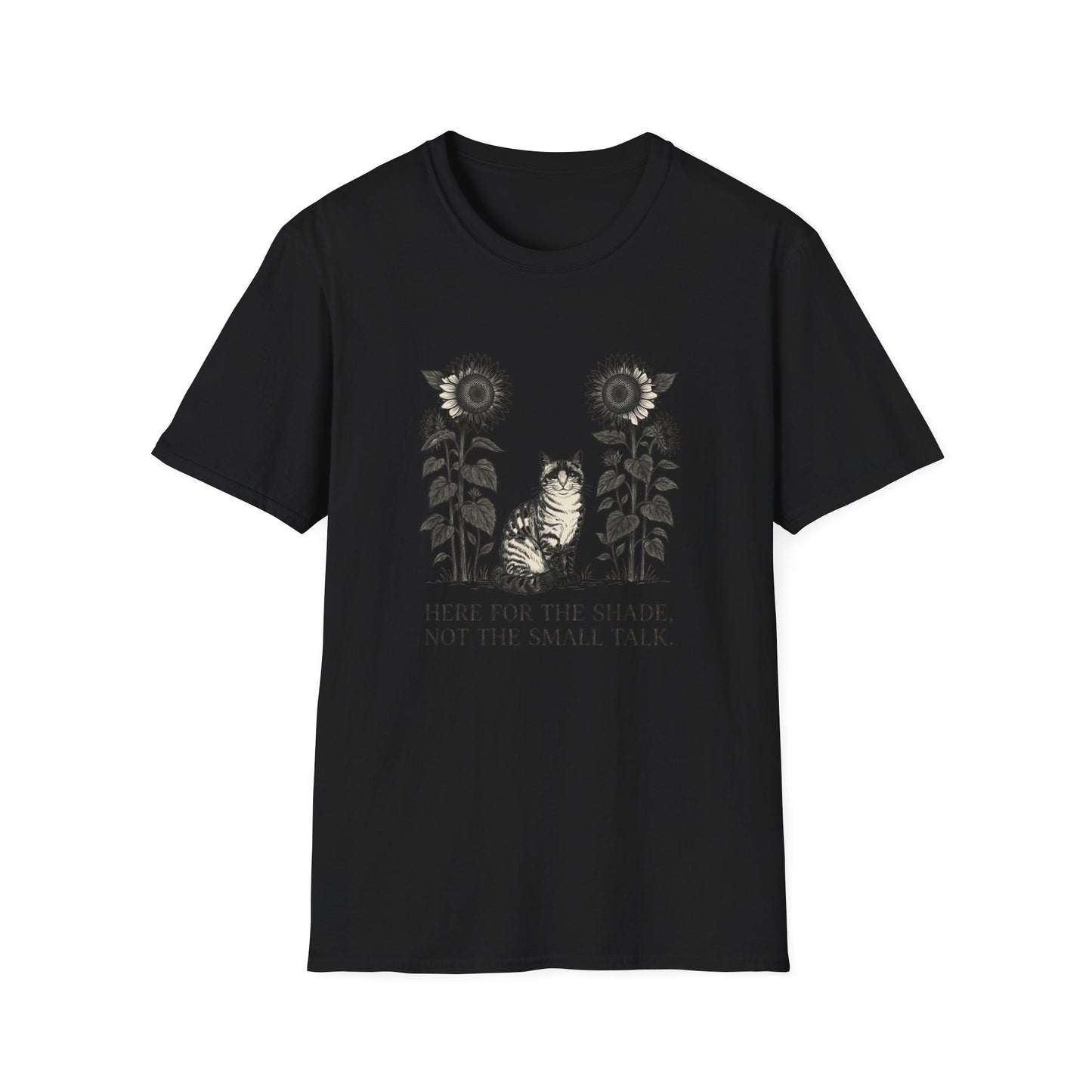 Here for the Shade, Not the Small Talk - T-Shirt