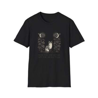 Here for the Shade, Not the Small Talk - T-Shirt