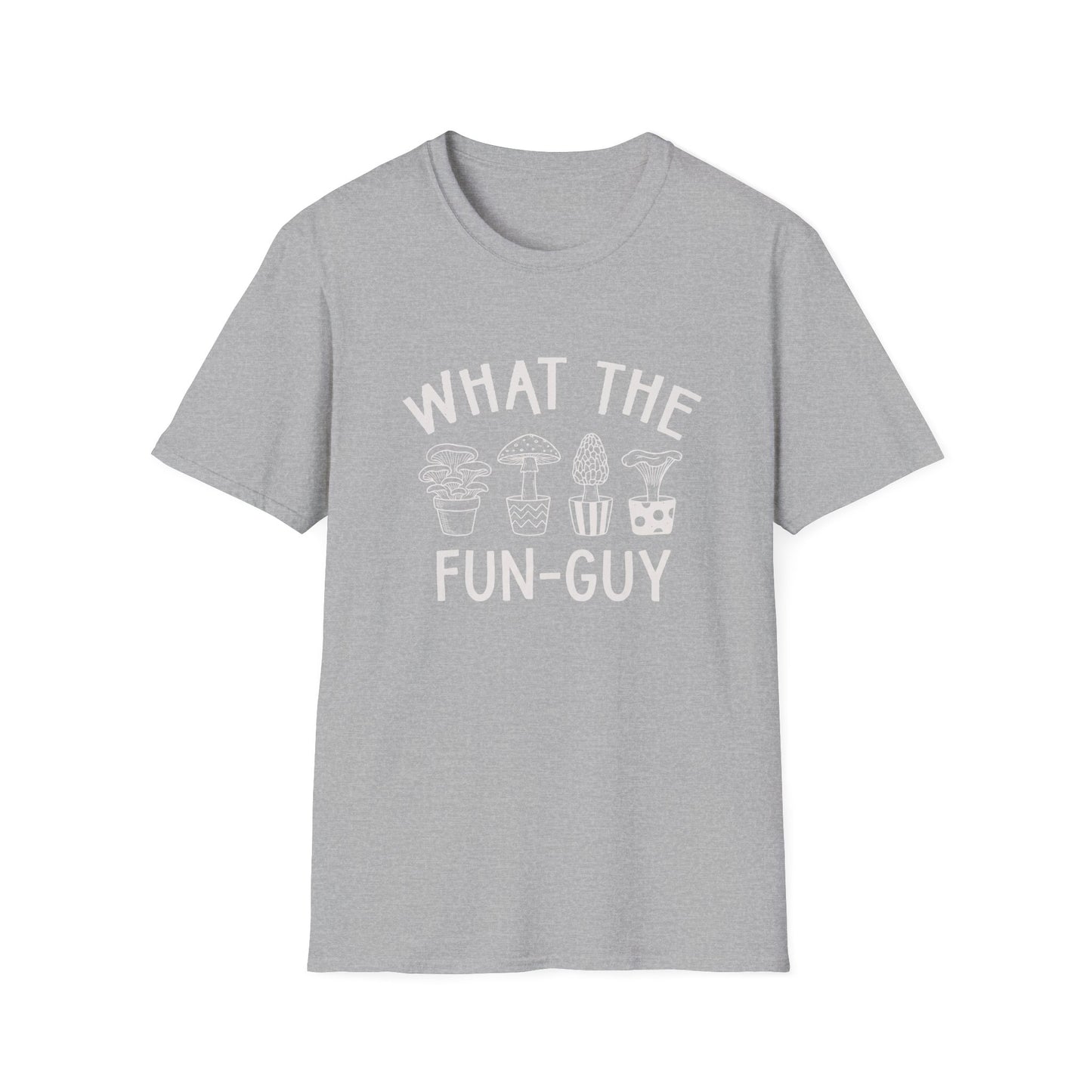 What The Fun-Guy - T-Shirt