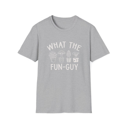 What The Fun-Guy - T-Shirt