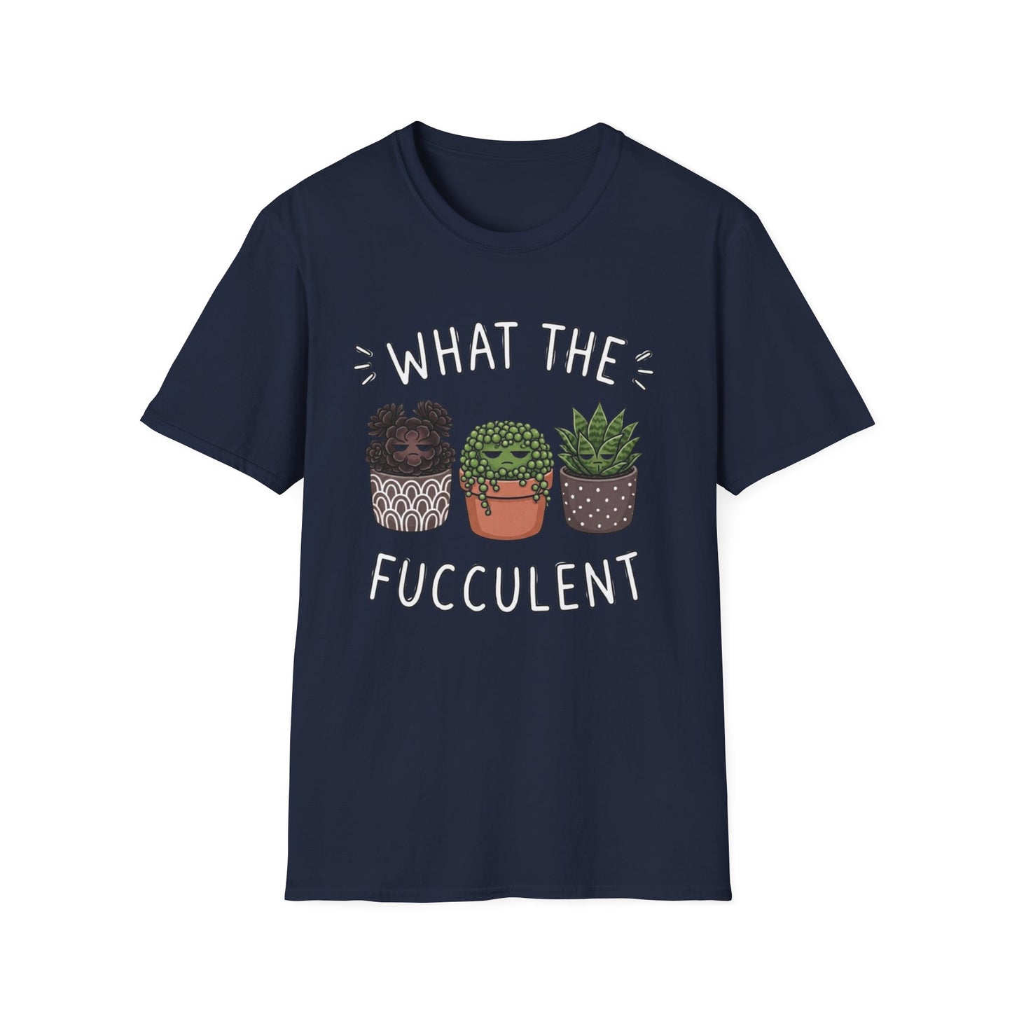 What The Fucculent - T-Shirt