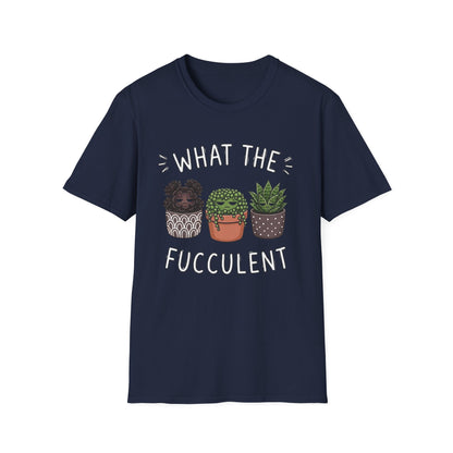 What The Fucculent - T-Shirt