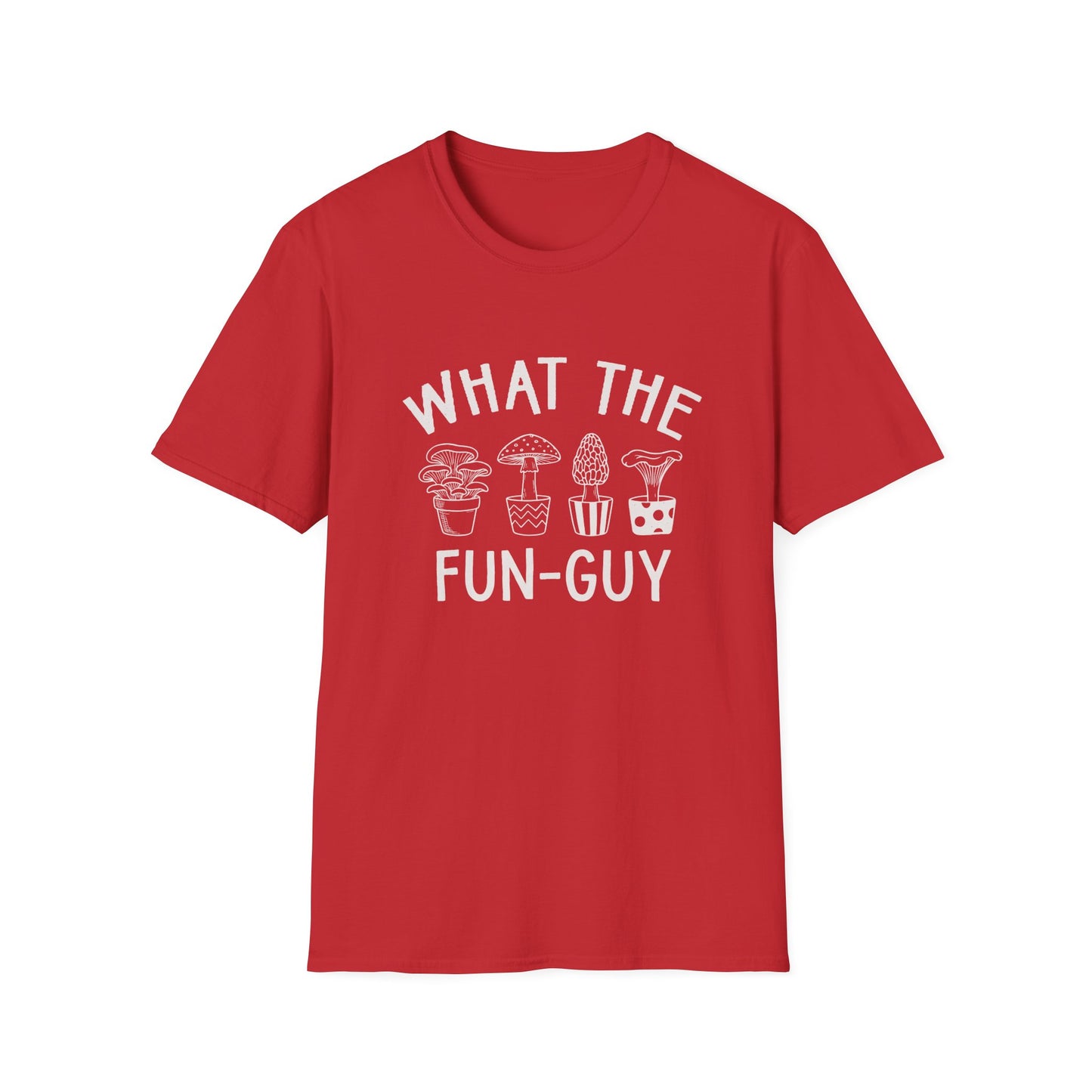 What The Fun-Guy - T-Shirt