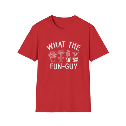 What The Fun-Guy - T-Shirt