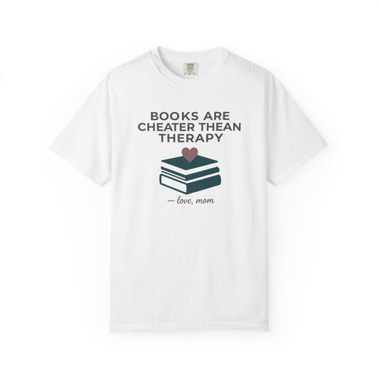 "Books Are Cheaper Than Therapy" — T-Shirt
