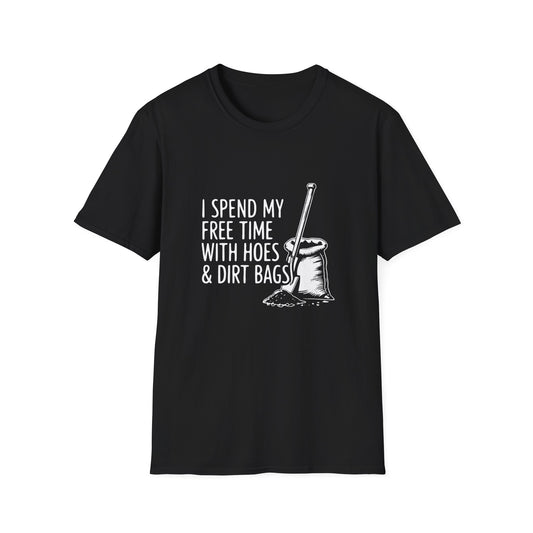 I Spend My Free Time WIth Hoes & Dirt Bags T-Shirt