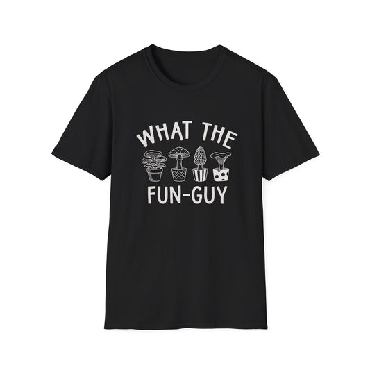 What The Fun-Guy - T-Shirt